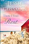 There I Find Rest by Jessie Gussman