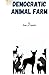 Democratic Animal Farm