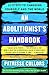 An Abolitionist's Handbook: 12 Steps to Changing Yourself and the World