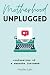 Motherhood Unplugged by Heather   Lake
