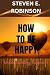 How To Be Happy: Understand...