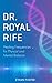 Dr. Royal Rife by Ethan Foster