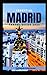 Essential Madrid Travel Gui...