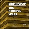Birmingham: The Brutiful Years Birmingham: The Brutiful Years