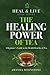 The Healing Power of Tea: A...