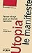 Utopia, le manifeste: Penser et agir pour un monde habitable (French Edition)