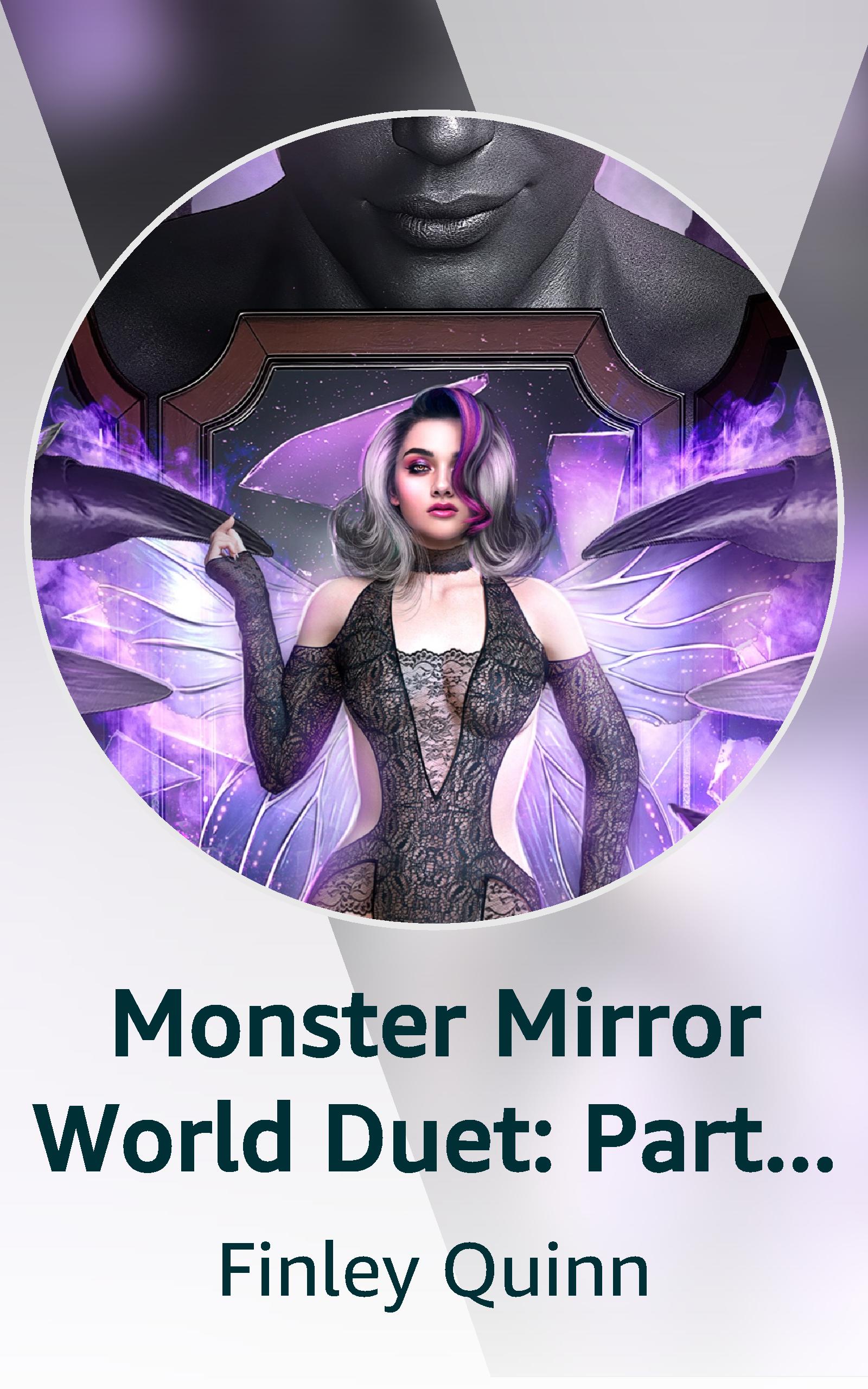Monster Mirror World Duet: Part 1 - Monster's Moon Princess (Finley Quinn's Kindle Vella Collection, #2)
