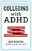 Colleging With ADHD by Ben  Boeving