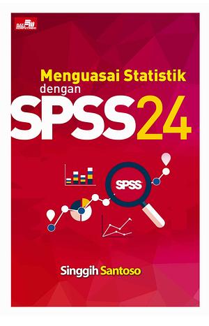 Menguasai Statistik dengan SPSS 24