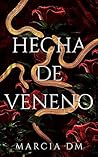 Hecha de Veneno by Marcia D.M.
