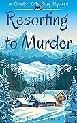 Resorting to Murder (Clowder Cats Cozy, #1)