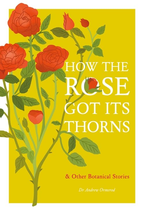 How the Rose Got Its Thorns: And Other Botanical Stories (Hardcover)