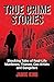 True Crime Stories: Shocking Tales of Real-Life Murderers, Thieves, Con Artists and Gangsters