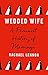 Wedded Wife: A Social History of Marriage