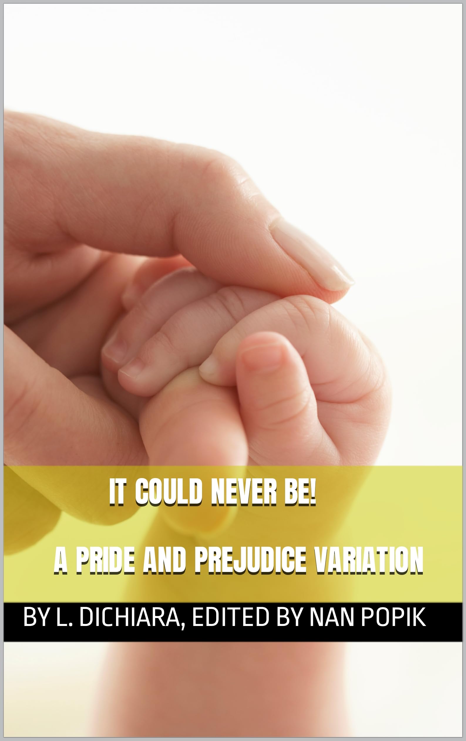 It could never be! - A Pride and Prejudice Variation (Kindle Edition)