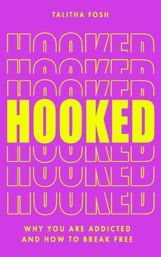 Hooked: Why we are addicted and how to break free (Paperback)