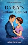 Darcy's Gallant Gambit: A Pride and Prejudice Variation