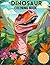 Dinosaur Coloring Book: Bea...