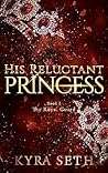 His Reluctant Princess (The Royal Guard, #2) Book cover for His Reluctant Princess (The Royal Guard, #2)