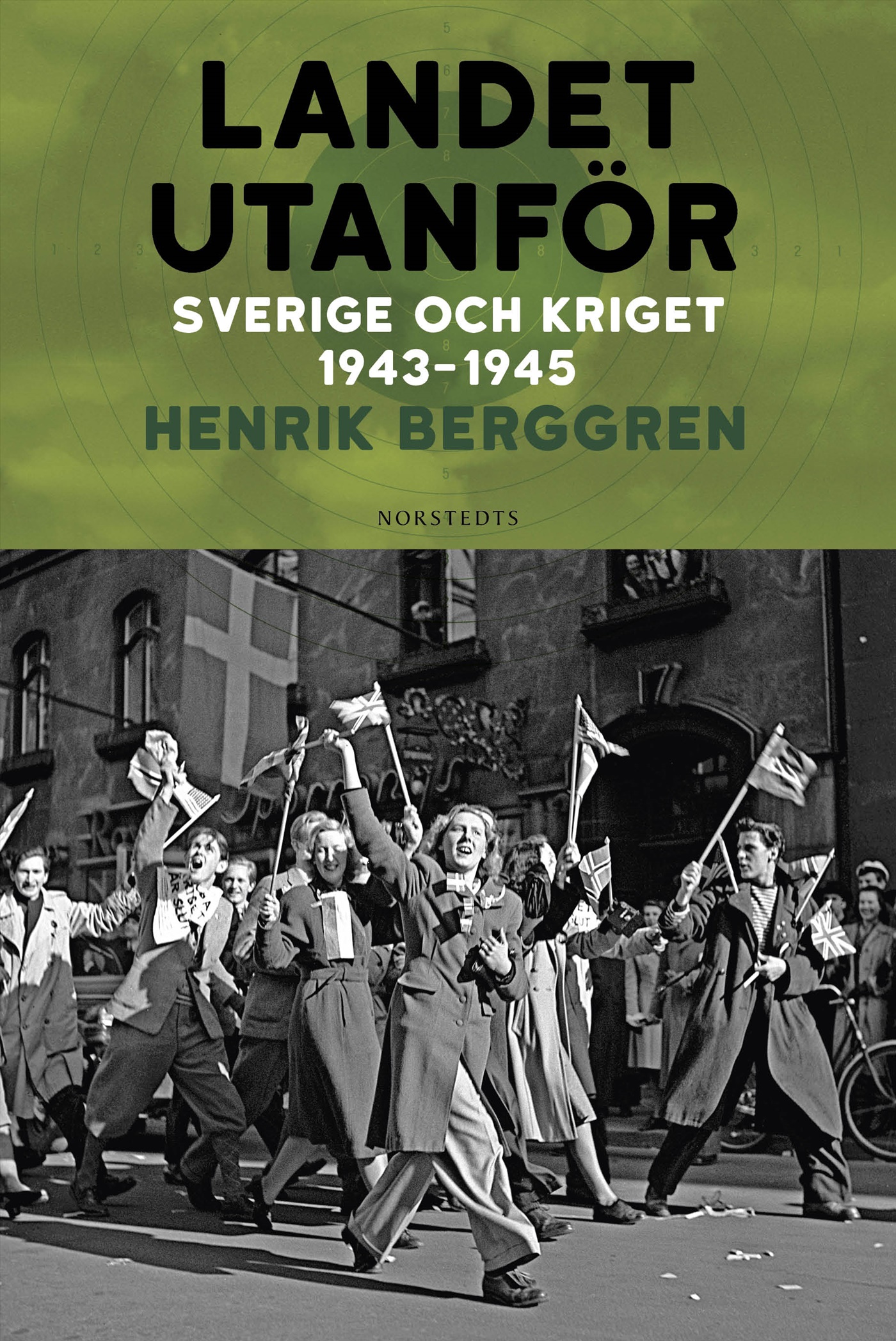 Landet utanför : Sverige och kriget 1943-1945 (Hardcover)