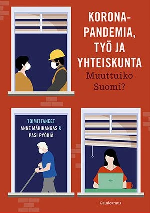 Koronapandemia, työ ja yhteiskunta: Muuttuiko Suomi? (Paperback)