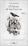 El Puente de los Cuervos Vol. I by Ana Daitán