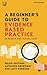 A Beginner's Guide to Evidence Based Practice in Health and S... by Helen Aveyard