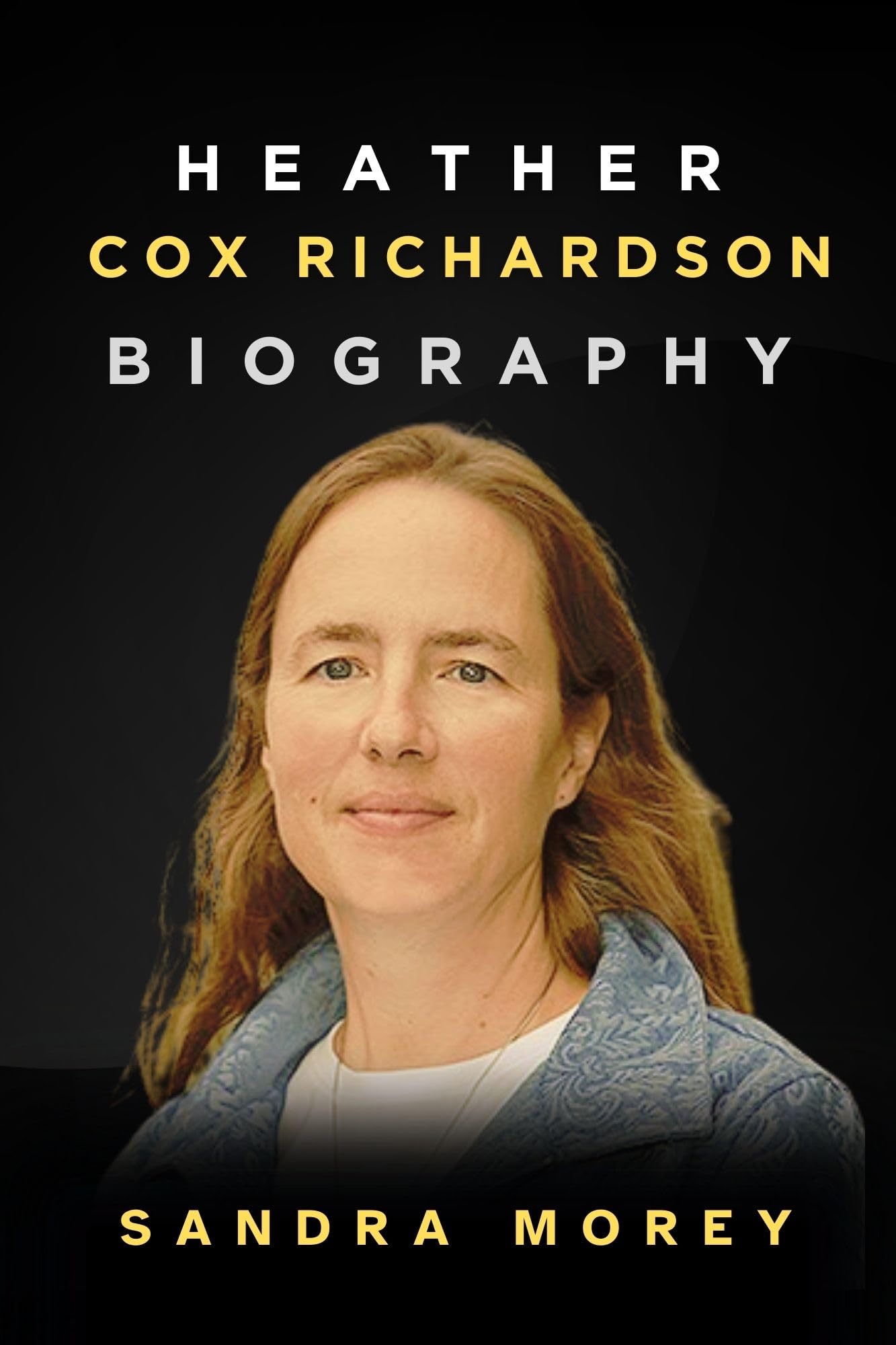 Heather Cox Richardson Biography : Unveiling History’s Hidden Threads (The Journey of Heather Cox Richardson)