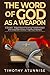 The Word of God as a Weapon: A Double-Edged Sword to Bring Transformation and Unparallel Victory in Spiritual Warfare (Weapons of Spiritual Warfare)