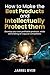 How to Make the Best Products and Intellectually Protect them: Develop your own profitable products, while eliminating all copycat competitors (Master Inventing)