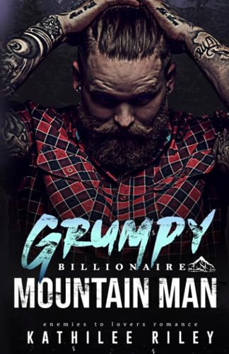 Grumpy Billionaire Mountain Man (Paperback)