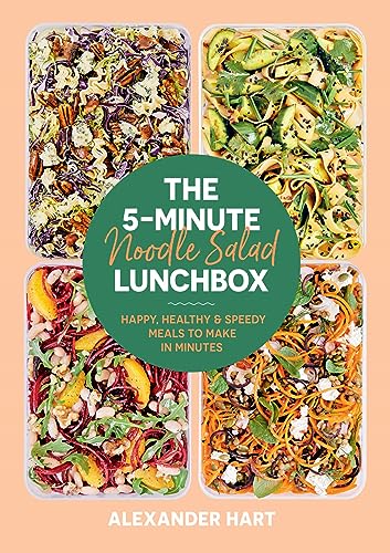 The 5-Minute Noodle Salad Lunchbox: Happy, Healthy & Speedy Meals to Make in Minutes (5-MINUTE LUNCHBOX)