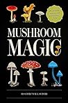Mushroom Magic: An Illustrated Introduction to Fascinating Fungi