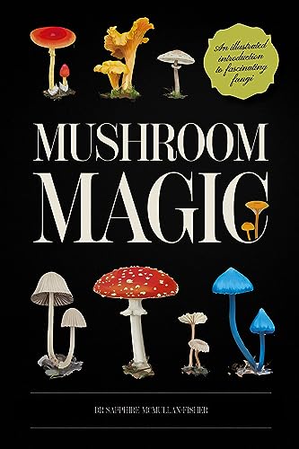 Mushroom Magic: An Illustrated Introduction to Fascinating Fungi (Hardcover)