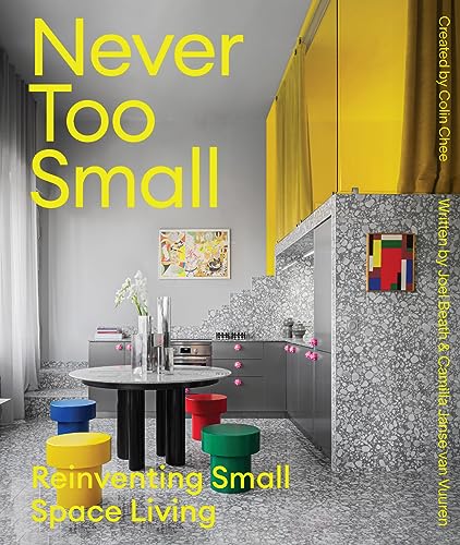 Never Too Small: Vol. 2: Reinventing Small Space Living (Hardcover)