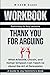 Workbook For Thank You for ...