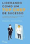 Liderando como um top chef de sucesso: Os arquétipos de liderança e proficiência emocional para a excelência (Portuguese Edition)