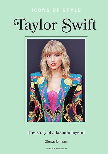 Icons of Style – Taylor Swift: The Story of a Fashion Legend (Hardcover)
