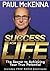 Success For Life: The Secret to Achieving Your True Potential