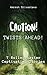 Caution! Twists Ahead! by Amresh Srivastava