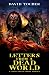 Letters From A Dead World by David Tocher Letters From A Dead World by David Tocher