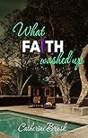 What Faith Washed Up