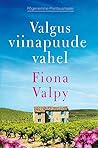 Valgus viinapuude vahel by Fiona Valpy