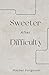 Sweeter after Difficulty