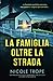 La famiglia oltre la strada: Un thriller psicologico imperdibile con un colpo di scena sconvolgente (Italian Edition)