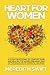 Heart For Women: A 40-Day D...