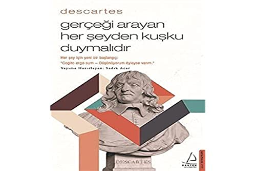 Descartes - Gerçeği Arayan Her Şeyden Kuşku Duymalıdır (Paperback)