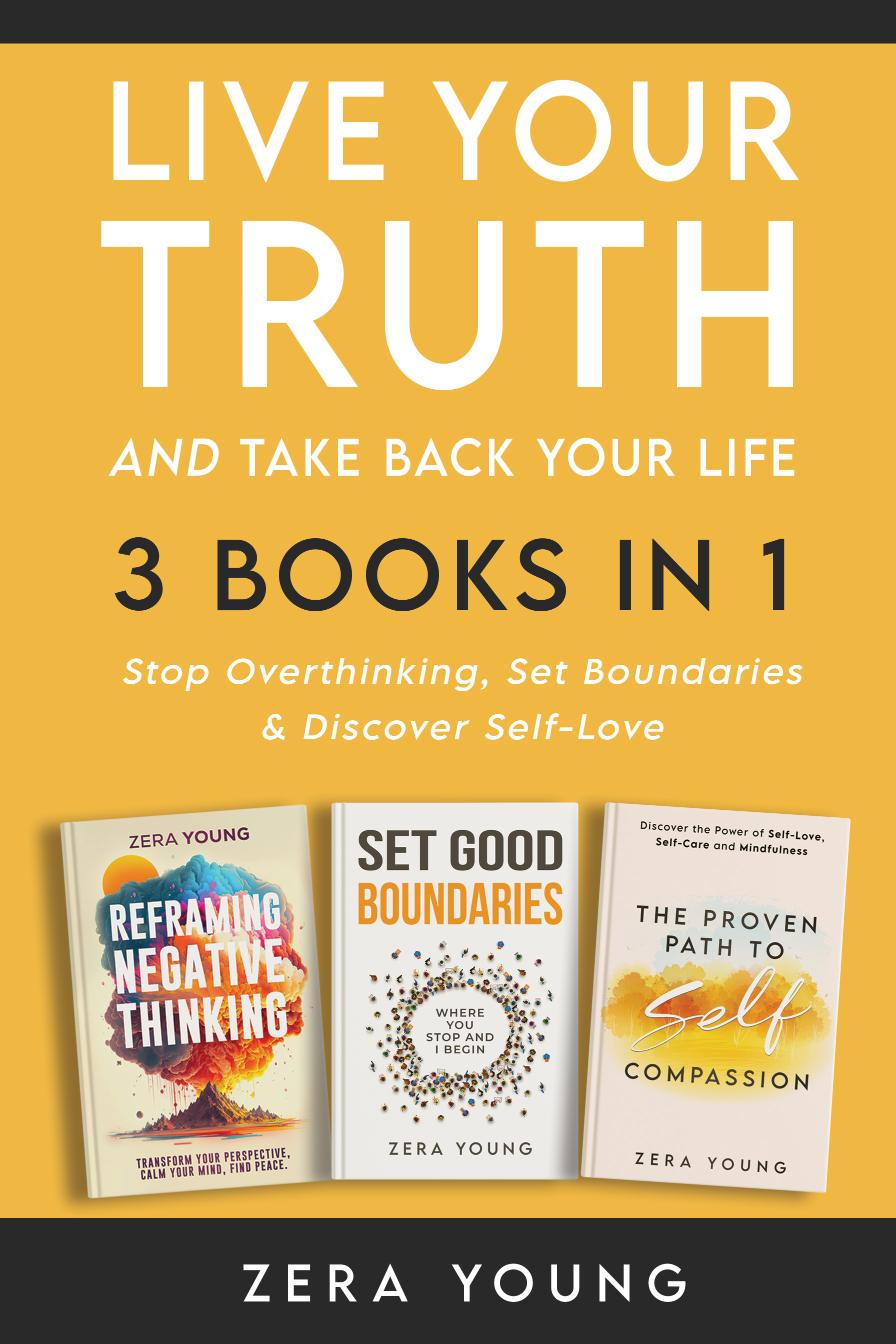 Live Your Truth and Take Back Your Life (3 books in 1): Stop Overthinking, Set Boundaries and Discover Self-Love