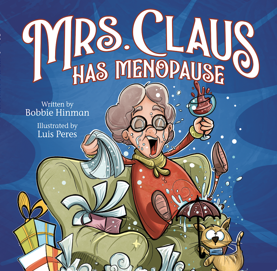 Mrs. Claus Has Menopause: A Humorous Christmas Book for Women of a Certain Age