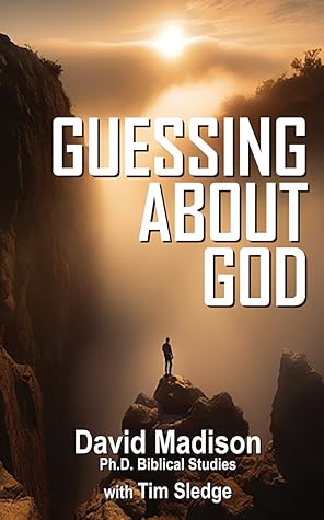 GUESSING ABOUT GOD (Ten Tough Problems in Christian Belief Book 1)